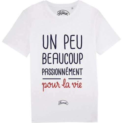 Tee-shirt UN PEU BEAUCOUP PASSIONNÉMENT POUR LA VIE - LE FABULEUX SHAMAN - Modalova